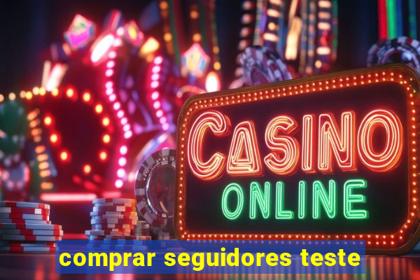 comprar seguidores teste